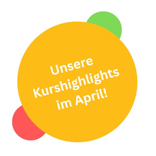 Öffnet die Seite 'Unsere Kurshighlights im April!'